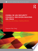 China in UN security council decision-making on Iraq : conflicting understandings, competing preferences
