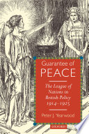 Guarantee of peace : the League of Nations in British policy ; 1914 - 1925