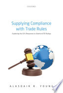 Supplying compliance with trade rules : explaining the EU's responses to adverse WTO rulings