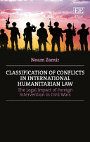 Classification of conflicts in international humanitarian law : the legal impact of foreign intervention in civil wars