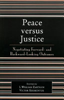 Peace versus justice : negotiating forward- and backward-looking outcomes