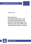 Der Export von Gesundheitsleistungen in der Europäischen Gemeinschaft nach den Entscheidungen des EuGH vom 28. April 1998 in den Rechtssachen Decker und Kohll