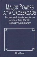 Major powers at a crossroads : economic interdependence and an Asia Pacific security community