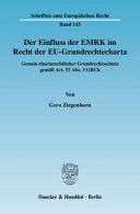 Der Einfluss der EMRK im Recht der EU-Grundrechtecharta : Genuin chartarechtlicher Grundrechtsschutz gemäß Art. 52 Abs. 3 GRCh