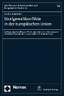 Strafgewaltkonflikte in der Europäischen Union : ein Regelungsvorschlag zur Wahrung materieller und prozessualer strafrechtlicher Garantien sowie staatlicher Strafinteressen