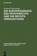 Die Europäisierung des Privatrechts und die Rechtsvergleichung : Vortrag, gehalten vor der Juristischen Gesellschaft zu Berlin am 15. Juni 2005