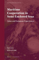 Maritime cooperation in semi-enclosed seas : Asian and European experiences